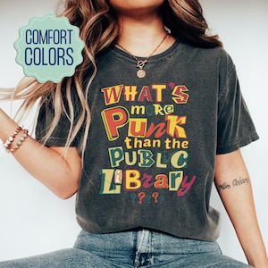 What’s More Punk Than The Public Library Comfort Colors Shirt, Librarian Shirt, Read Banned Books, Support Librarian, Librarian Gift