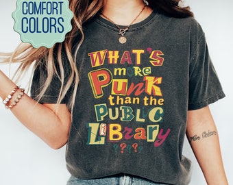 What’s More Punk Than The Public Library Comfort Colors Shirt, Librarian Shirt, Read Banned Books, Support Librarian, Librarian Gift