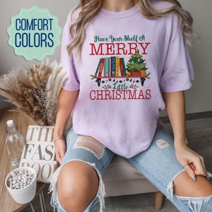 Have Your Shelf A Merry Little Christmas Comfort Colors Shirt, leesgrappig cadeau, Merry Christmas kerstman ronde hals, leraar vakantieshirt