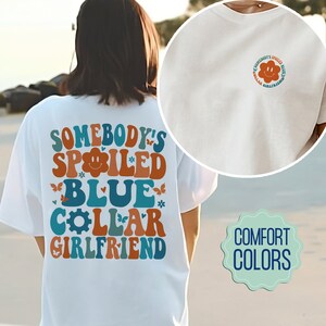 Somebody&#39;s Spoiled Blue Collar Girlfriend Comfort Colors Shirt, Blue Collar Girlfriend Shirt, Spoiled Girlfriend Shirt, Blue Collar Worker