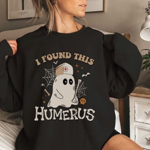 I Found This Humerus Sweatshirt, Nursing School Shirt, Nicu Nurse Sweatshirt, Gift For Nurses, Halloween Nurse Shirt, Spooky Er Nurse Tee