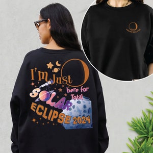 Ich bin hier für die totale Sonnenfinsternis 2024 Sweatshirt, totale Sonnenfinsternis 2024 Shirt, Geschenk für Eclipse-Liebhaber, himmlische Shirt