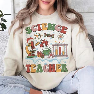 Science Teacher Christmas Sweatshirt, Science Teacher Shirt, Kindergarten Teacher Shirt, Teaching Shirt, Teacher Appreciation, Teacher Gift
