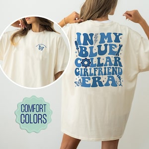 In My Blue-Collar Girlfriend Era Comfort Colors Shirt, Blue Collar Girlfriend Shirt, Spoiled Girlfriend Shirt, Blue Collar Worker Shirt