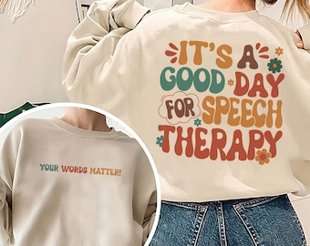 It&#39;s A Good Day For Speech Therapy Sweatshirt, SLP Sweatshirt, Speech Language Pathology Shirt, Gift For SLP, Language Pathology Sweatshirt