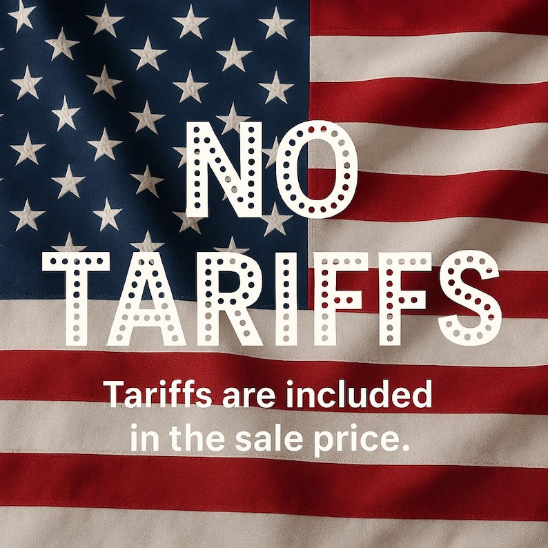 May include: Image of the American flag with the words "NO TARIFFS" in a white, dotted font. Below, the text reads "Tariffs are included in the sale price." The flag's red and white stripes and blue field with white stars are visible.