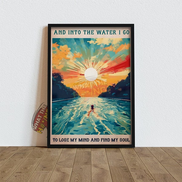 Ins Wasser I Go To Lose My Mind Finde meine Seele Poster Druck Schwimmen Poster Schwimmer Druck Geschenk Wand Kunst 709