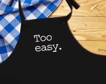 Too Easy - BBQ Grilling Apron for Men | Father's Day Unique Gifts | Best Christmas | Boss + Coworker Outdoor Kitchen Accessories | Dad Gift