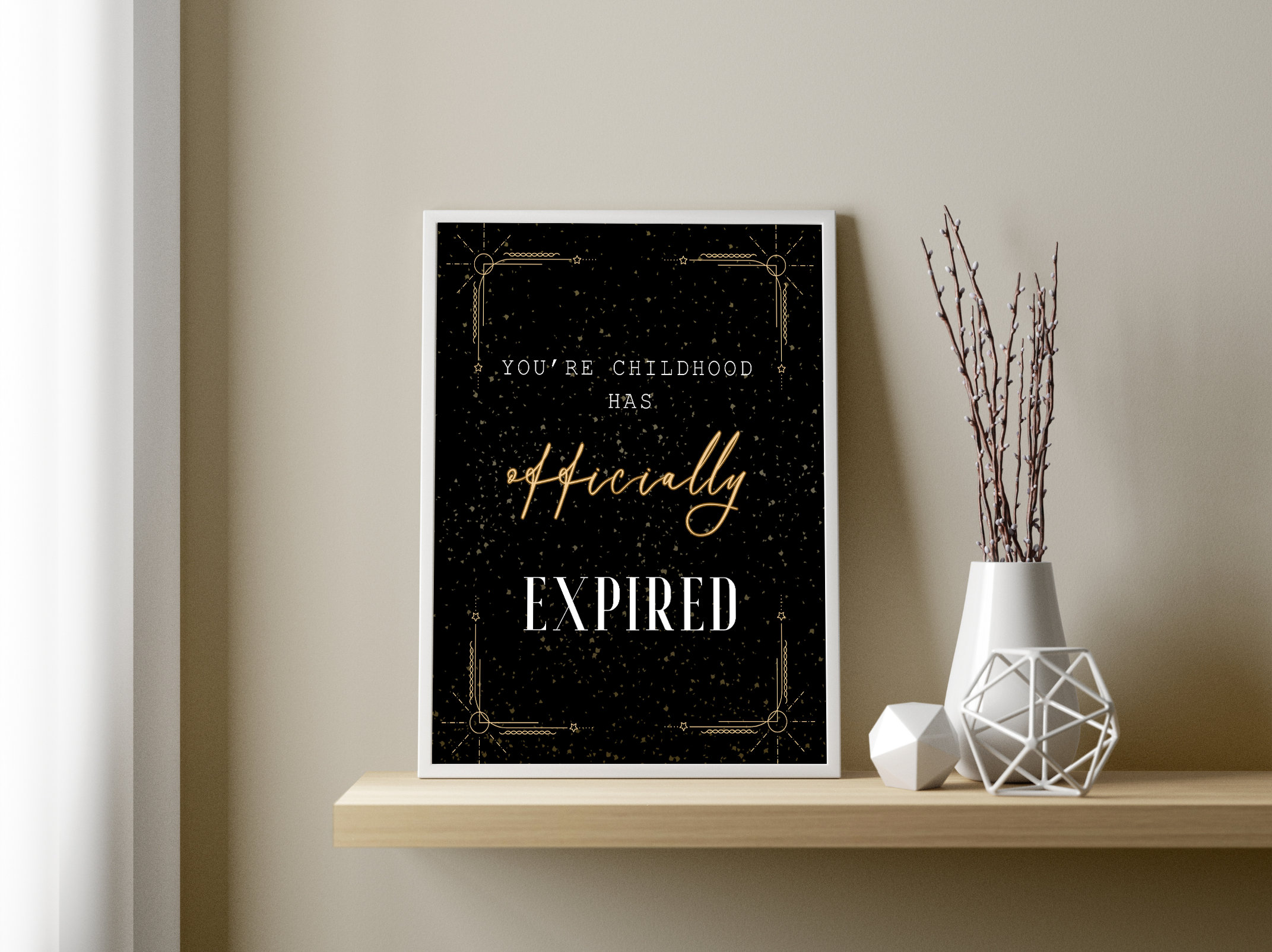 you-re-childhood-has-officially-expired-black-and-gold-decor-18th