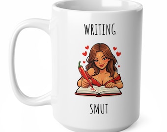 Writing Smut Mug | Funny Gift for Romance and Erotica Authors