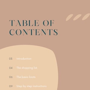 May include: A page from a guide with the title "TABLE OF CONTENTS" in teal. The page has a beige background with a light beige shape on the left side. The contents include "Introduction", "The shopping list", "The basic knots", "Step by step instructions", and "Closing note".
