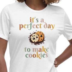 It’s A Perfect Day To Make Cookies Shirt