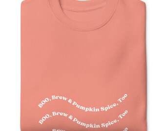 Boo, Brew & Pumpkin Spice, Too Unisex Sweatshirt in Peach | Fall Sweatshirt