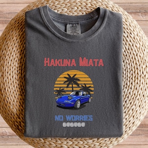 Hakuna Miata Comfort Colors T-shirt