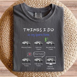 Tundra Trucks in my Spare Time Comfort Colors T-shirt