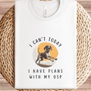 Plans with my German Shorthaired Pointer GSP Dog Jersey Short Sleeve Tee