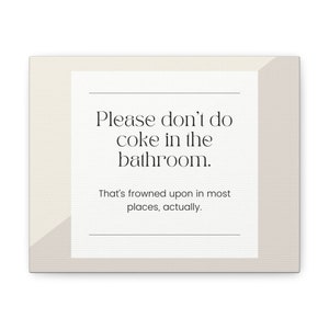 Funny bathroom sign decor wall art please don&#39;t do coke in the bathroom Canvas Gallery Wraps