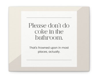 Funny Bathroom Sign: Please Don't Do Coke - Canvas Gallery Wrap