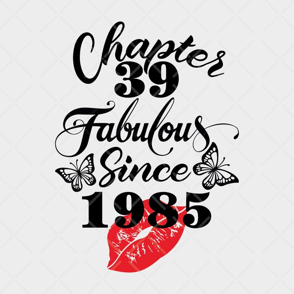 39th Birthday SVG,Born in 1985 SVG,Fabulous Shoes 39th cut files for cricut, 39th birthday svg eps dxf png pdf jpg,Chapter 39 fabulous svg