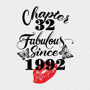 May include: Black text on a white background reads "Chapter 32 Fabulous Since 1992" with a red lip graphic and butterfly illustrations. The design is suitable for birthday celebrations.