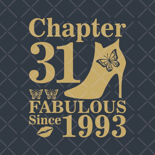 31st Birthday SVG,Born in 1993 SVG,Fabulous Shoes 31st cut files for cricut, 31st birthday svg eps dxf png pdf jpg,Chapter 31 fabulous svg