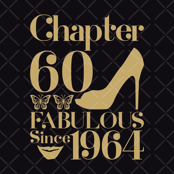 60th Birthday SVG,Born in 1964 SVG,Fabulous Shoes 60th cut files for cricut, 60th birthday svg eps dxf png pdf jpg,Chapter 60 fabulous svg