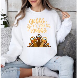 Gobble til you Wobble Thanksgiving sweatshirt, Thanksgiving crewneck, Women&#39;s Thanksgiving Sweatshirt, Turkey shirt, Turkey day shirt