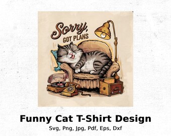 Funny Cat T-Shirt Design: Sorry Got Plans (Digital Download)