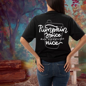 Unisex Pumpkin Spice Latte T-Shirt | Fall Fashion | Pumpkin Spice and Everything Nice Tee | In-House Printed Autumn Shirt Pumpkin Season Top