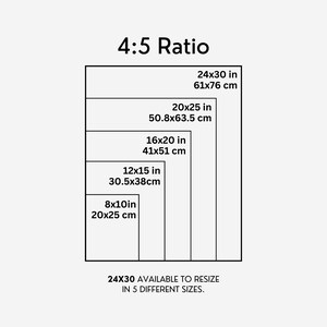 May include: A diagram showing five different sizes of a 4:5 ratio rectangle, with measurements in inches and centimeters. The largest rectangle is 24 inches by 30 inches (61 cm by 76 cm), and the smallest is 8 inches by 10 inches (20 cm by 25 cm). The text "24X30 AVAILABLE TO RESIZE IN 5 DIFFERENT SIZES." is at the bottom of the diagram.