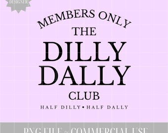 Members Only The Dilly Dally Club PNG Dilly Dally png POD Trendy Minimal Aesthetic PNG Busy Dilly Dallying png Born to Dilly Dally png