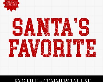 May include: A digital graphic featuring the red distressed text SANTA'S FAVORITE in a block font. A red starburst icon in the top left corner contains the text ORIGINAL DESIGNER. The bottom black bar displays PNG FILE ~ COMMERCIAL USE.