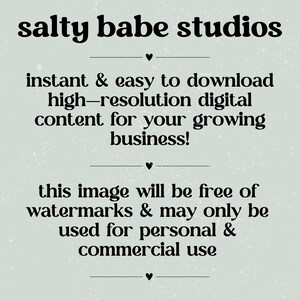 May include: Text overlay on a light blue background with a grainy texture. The text reads "salty babe studios" in a bold, black font. Below the title, the text reads "instant & easy to download high-resolution digital content for your growing business!" and "this image will be free of watermarks & may only be used for personal & commercial use".