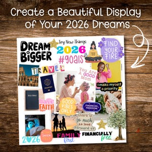 Completed 2026 Vision Board collage displayed on a wooden surface with colorful cutouts, affirmations, and images such as Dream Bigger, Find Your Fire, Good Vibes Only, and Family First. Overlay text reads “Create a Beautiful Display of Your 2026 Dreams,” inspiring creativity and reflection for New Year goal setting and manifestation.