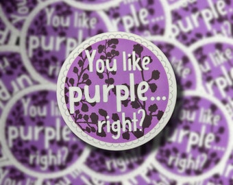 You Like Purple, Right? Sticker  - Twilight Inspired Sticker
