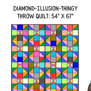May include: A colorful quilt pattern with a diamond illusion design. The quilt is 54 inches by 67 inches. The text "DIAMOND-ILLUSION-THINGY" and "THROW QUILT: 54" X 67" is printed above the quilt. The text "sloppyquilter.com" is printed on the right side of the image.