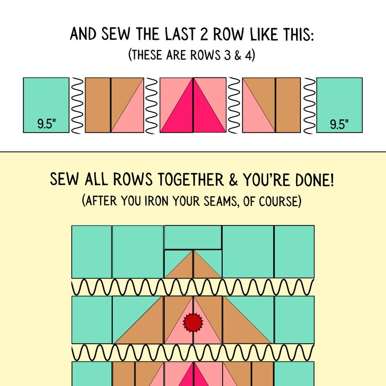 May include: Diagram showing how to sew together four rows of fabric to create a quilt block. The block is made up of teal, brown, pink, and red fabric pieces. The instructions say to sew the last two rows together like this, these are rows 3 and 4. Then sew all rows together and you're done, after you iron your seams of course.