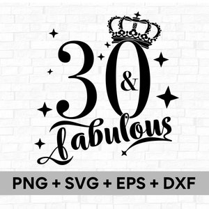 30 è favoloso con Crown SVG - Download digitale istantaneo file svg, png, dxf ed eps inclusi! File di taglio per il 30° compleanno o per Cricut