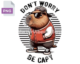 Don't Worry Be Capy Png, Urban Capybara Clipart (Digital Download)