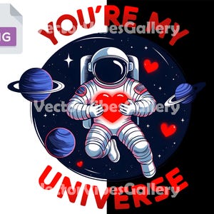 You’re My Universe PNG, Astronaut and Heart Space Design, Cosmic Valentine Clipart, Romantic Digital Sublimation, Valentine&#39;s Day Print