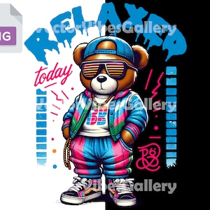 Relaxed Today Png, Streetwear Teddy Bear, Urban Sublimation Design, Hip Hop poster, DTF file for T-shirt, hoodie, Digital Instant Download