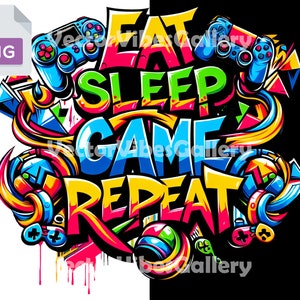 Eat Sleep Game Repeat Png, Graffiti Sublimation Design, Urban Graphics, Digital Gamer, Gaming Lover, Streetwear Art For T-shirt