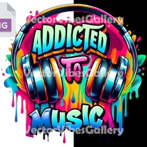 Addicted to Music Png, Graffiti Headphone Clipart, Urban Sublimation Design, Hip Hop Digital Poster, Dj shirt, Vector DTF, Instant download