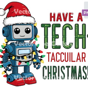 May include: A blue robot wearing a Santa hat and Christmas lights, with the text "Have a Tech-Taccuilar Christmas!"