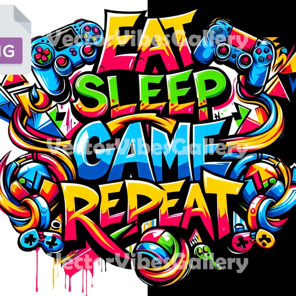 Eat Sleep Game Repeat Png, Graffiti Sublimation Design, Urban Graphics, Digital Gamer, Gaming Lover, Streetwear Art For T-shirt