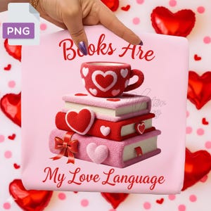 May include: Pink graphic featuring a stack of books with heart accents, a red heart-decorated mug, and the text "Books Are My Love Language." A red bow adorns the bottom book. The design is perfect for Valentine's Day or book lovers.