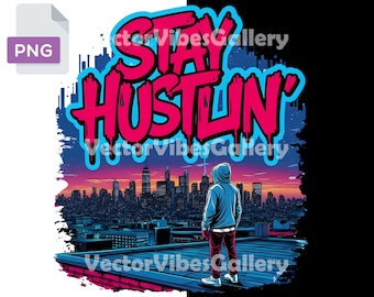 Stay Hustlin Graffiti PNG, Urban Streetwear Graphic (Instant Download)