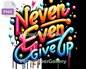 Never Give Up PNG, Graffiti Typography Design (Digital Download)