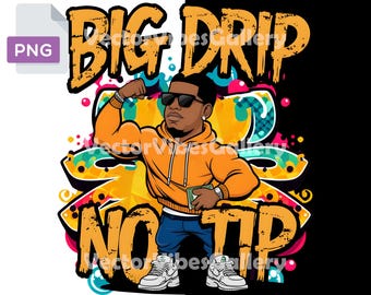 Big Drip No Tip PNG, Hip Hop Graffiti Design (Digital Download)