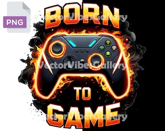 Born to Game PNG, Gamer T-Shirt Design, Video Game Art (Digital Download)